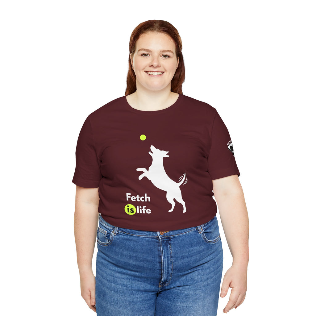 Fetch is Life Unisex Bella Canvas Short Sleeve Dog Tee