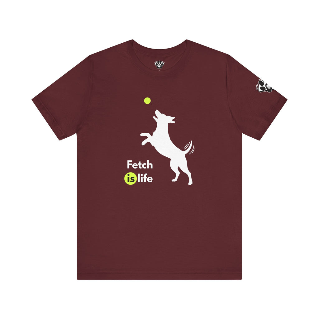 Fetch is Life Unisex Bella Canvas Short Sleeve Dog Tee